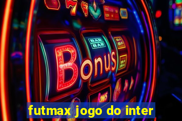 futmax jogo do inter